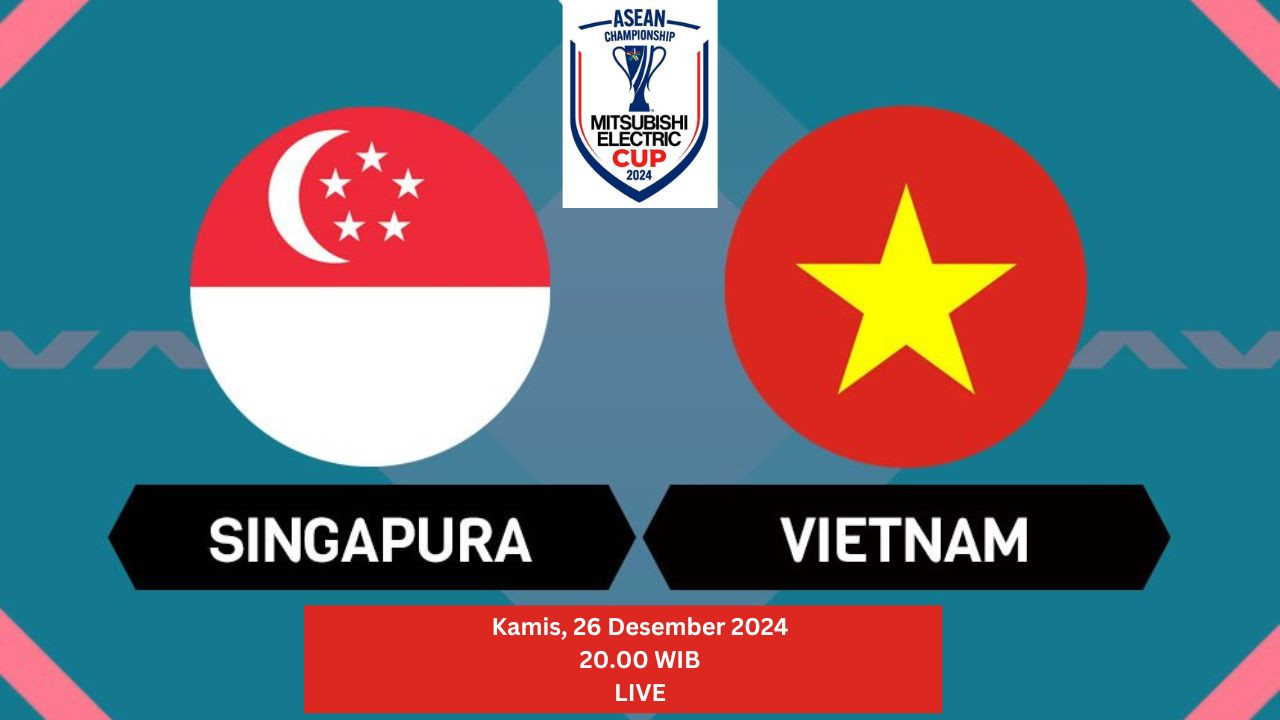 Tempat Menonton Singapura vs Vietnam di Piala AFF 2024