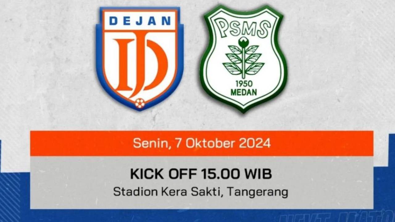 Jadwal Dejan FC vs PSMS Medan Pekan Ke-6 Liga 2 Musim 2024/25