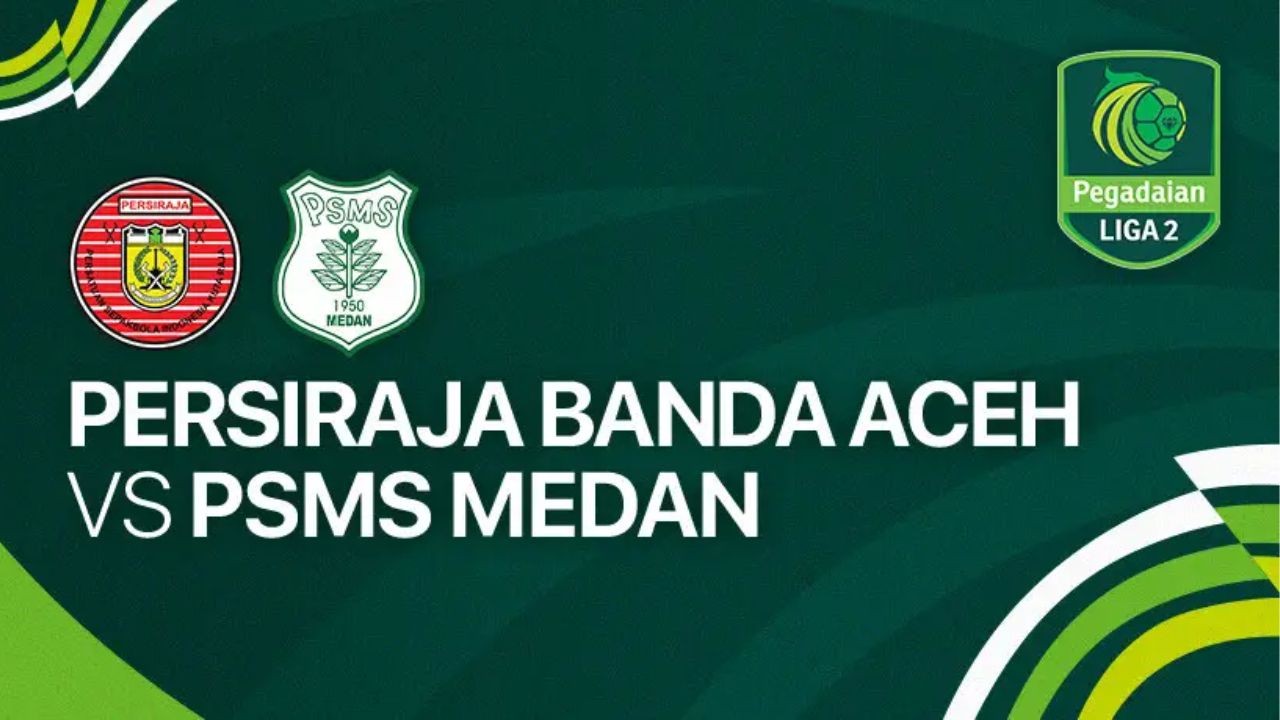 Tempat Menonton Persiraja Banda Aceh vs PSMS Medan di Liga 2 2024/25