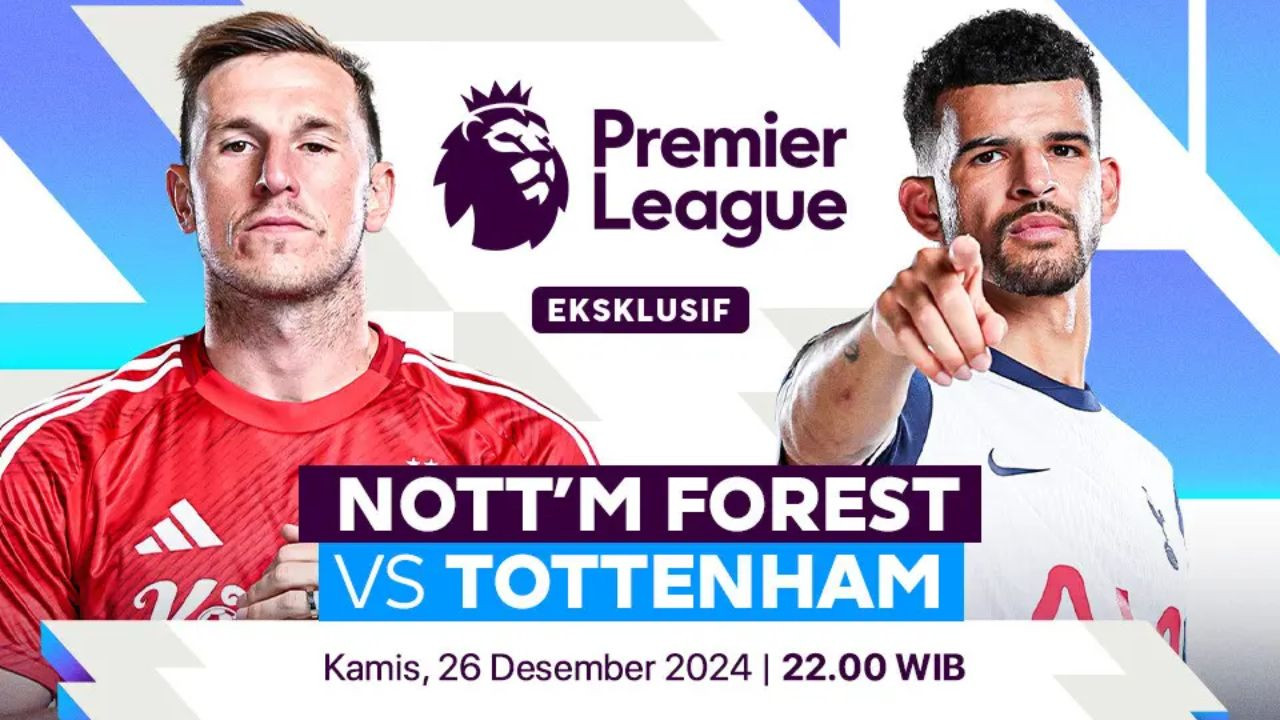 Tempat Menonton Nottingham Forest vs Tottenham di Liga Inggris 2024/25 Boxing Day